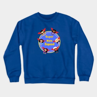 Super Mom Squad Super Sheroes Crewneck Sweatshirt